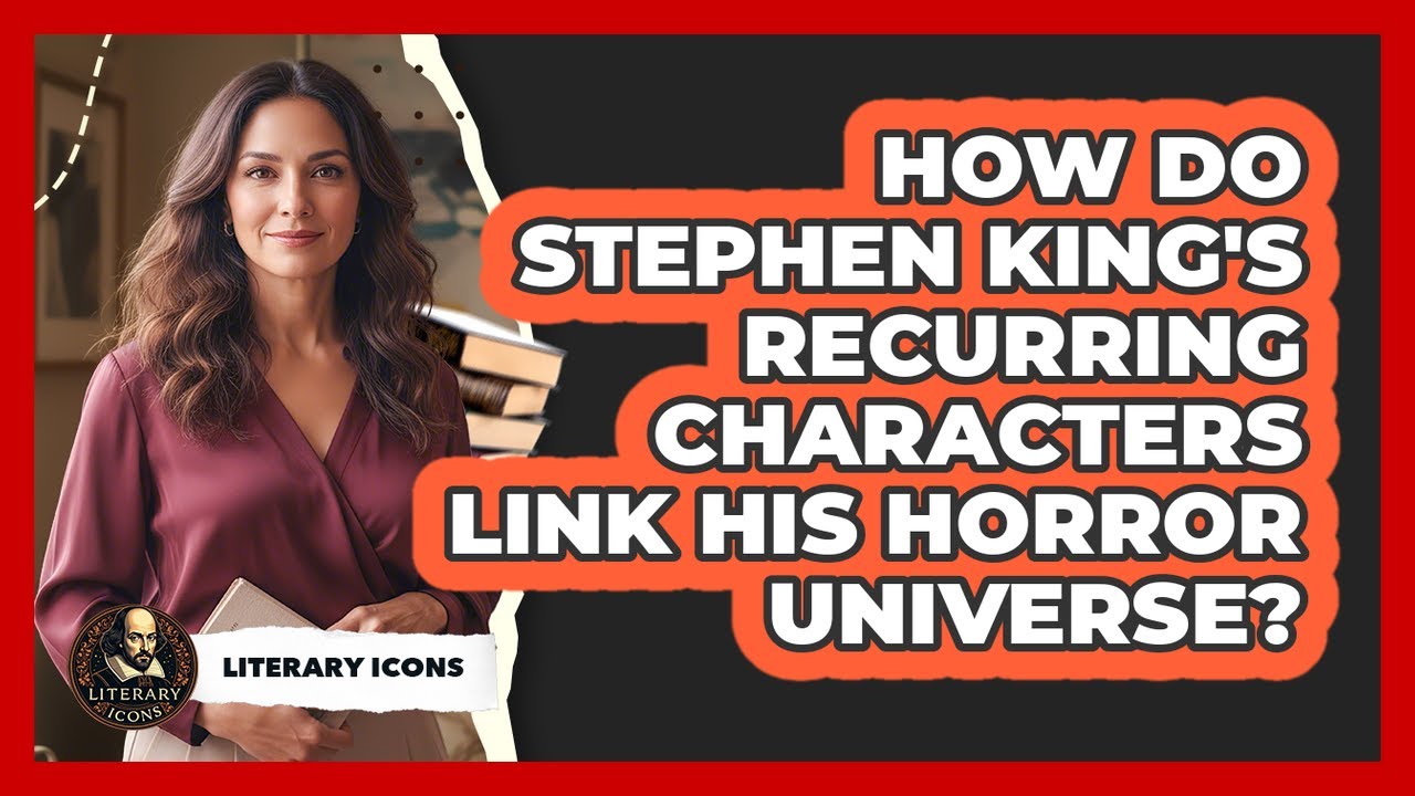 How Do Stephen King's Recurring Characters Link His Horror Universe? - Literary Icons