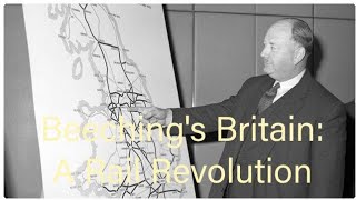 Britain's Railways in the 1960s: How the Beeching Report Changed Everything