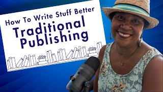 Traditional Publishing (How To Write Stuff Better Chapter 6 pt 1)