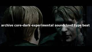 archive core-dark-experimental soundcloud type beat