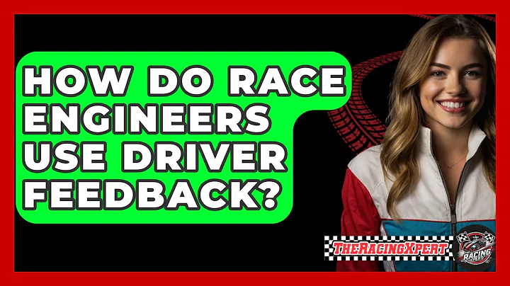 How Do Race Engineers Use Driver Feedback? - The Racing Xpert