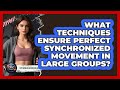 What Techniques Ensure Perfect Synchronized Movement In Large Groups? - Epic World Record Holders