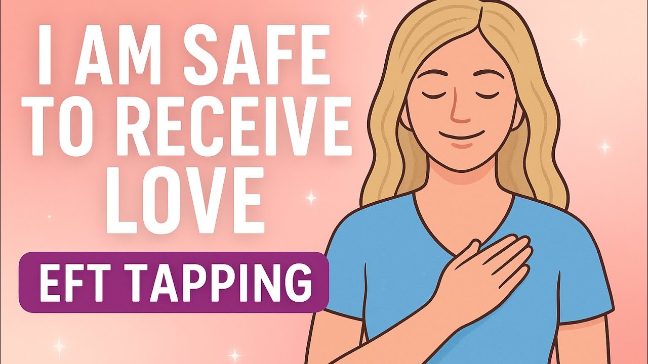 Техника эмоциональной свободы (EFT) | Я в безопасности, чтобы принимать любовь | Исцеление нервно...