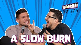 A Slow Burn | Sal Vulcano & Chris Distefano present Hey Babe! | EP 176