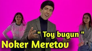 Noker Meretov - Toy bugun ( toy verisyoni) 2022