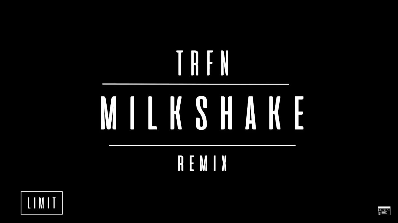 Kelis - Milkshake (TRFN Remix)
