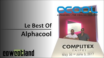 [Cowcot TV] Computex 2017 : Alphacool, pour le plaisir des yeux