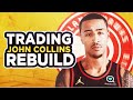 THE HAWKS WANT TO TRADE JOHN COLLINS...SO IT'S REBUILD TIME!