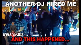DJ UNSTOPPABLE GIG LOG GOT HIRED BY ANOTHER DJ