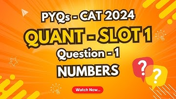 CAT 2024 Slot 1 Quant PYQ | Q1 Numbers | Previous Year Questions | TIME 4 CAT | TIME 4 MBA