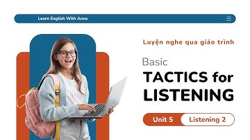 Luyện nghe qua giáo trình Tactics for Listening (Basic) | Unit 5 - Listening 2