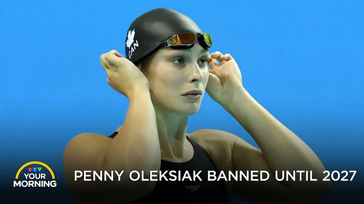 Penny Oleksiak Banned From Competition Until 2027 | Your Morning