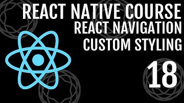 Style React Navigation Headers | React Native Course #18 #reactnative