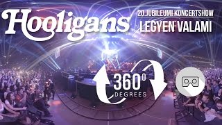 Video thumbnail of "Hooligans  - 360° / VR  Legyen Valami"