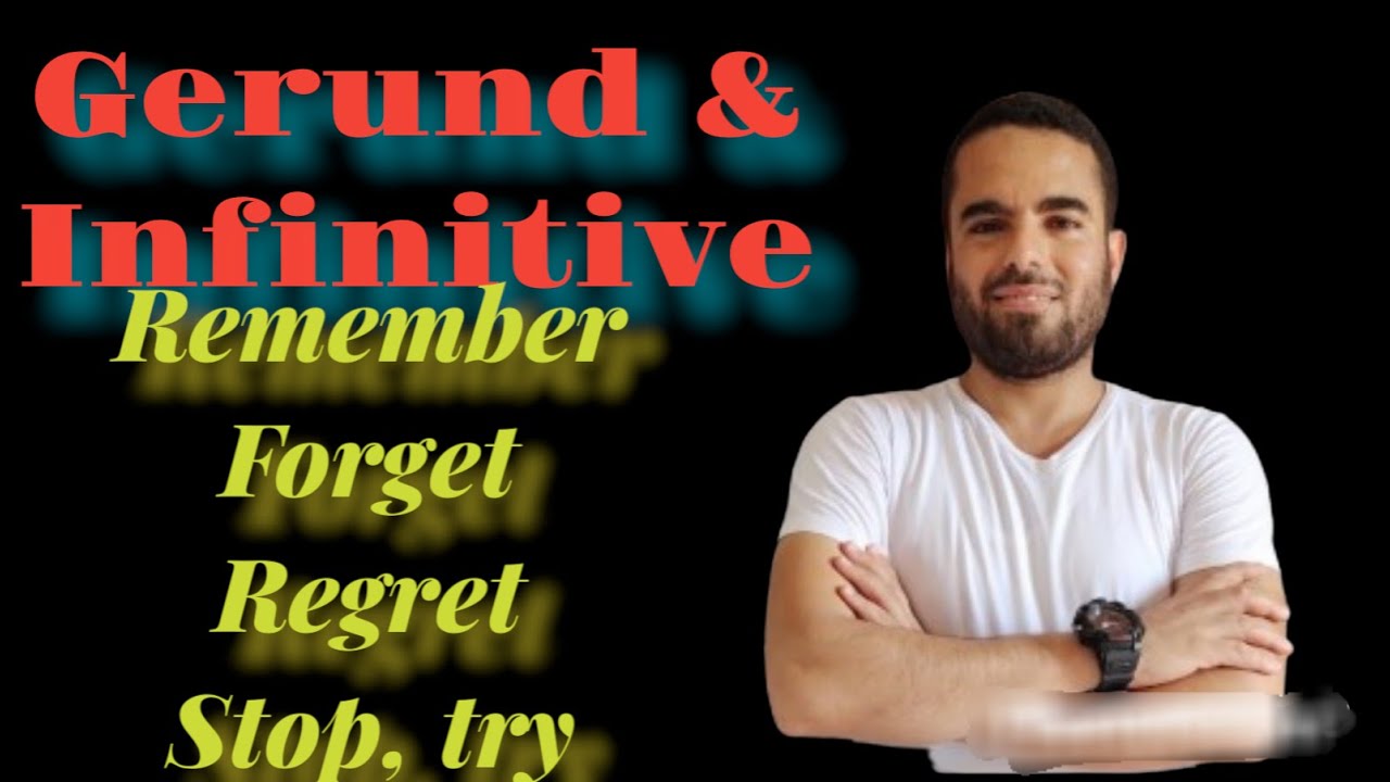 gerund and infinitive |  remember | forget | stop| try | regret شرح