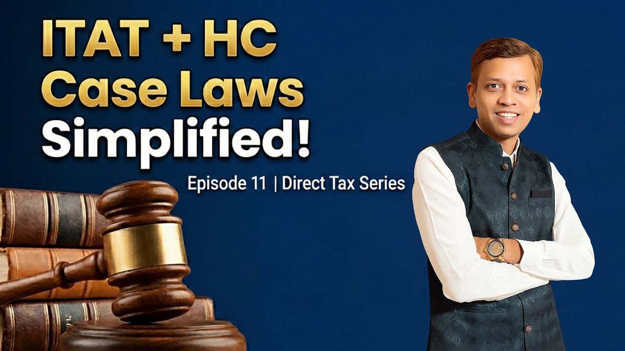 Direct Tax case laws video series - Part 11