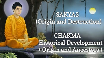 Origin of Sakya ! Chakma Origin ! Who are Chakma ? Is Chakma are Sakya ? Ancestor of #Chakma #Buddha