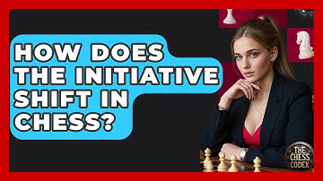 How Does The Initiative Shift In Chess? - The Chess Codex