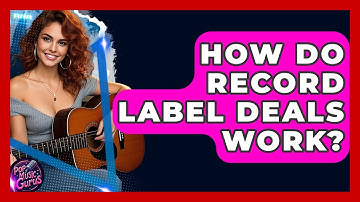 How Do Record Label Deals Work? - Pop Music Gurus