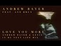 Miniature de la vidéo de la chanson Love You More (Andrew Bayer And Genix In My Next Life Mix)