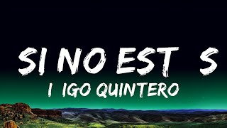 Iñigo Quintero - Si No Estás (Letra/Lyrics)  | Popular Music