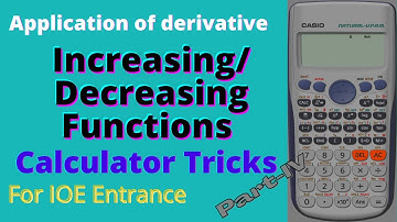 Increasing/Decreasing Function | Application of derivative part-IV |Calculator Tricks - IOE entrance
