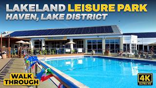 Haven Lakeland Leisure Park Lake District Full Park Tour Walkthrough 2026