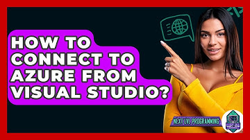 How To Connect To Azure From Visual Studio? - Next LVL Programming