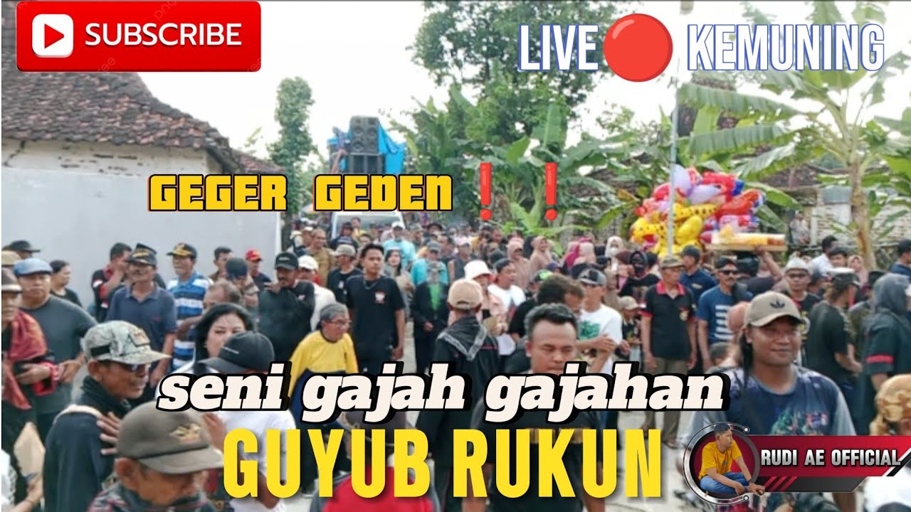 GEGER GEDEN❗❗GAJAH 🐘 GAJAHAN GUYUB RUKUN LIVE🔴 kEMUNING SAMBIT