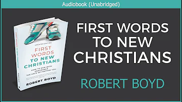 First Words to New Christians | Robert Boyd | Christian Audiobook