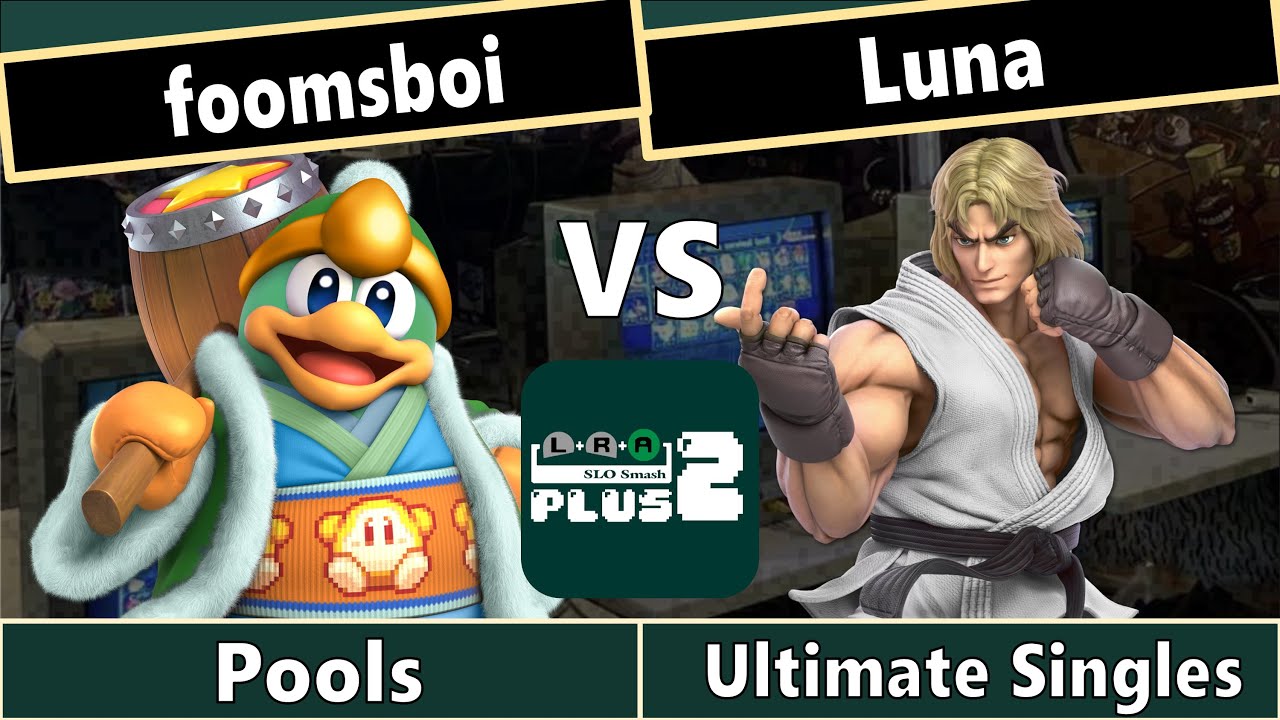 LRA Plus 2 - Foomsboi (King Dedede) vs Luna (Ken) - Pools