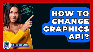 How To Change Graphics API? - Next LVL Programming