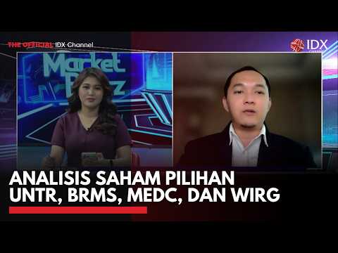 Analisis Saham Pilihan UNTR, BRMS, MEDC, dan WIRG | MARKET BUZZ