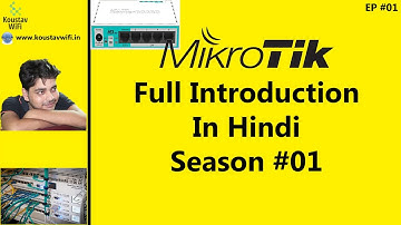 Mikrotik Full Introduction In Hindi | Mikrotik EP #01 | By Koustav WiFi