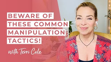 Beware of These Common Manipulation Tactics - Terri Cole