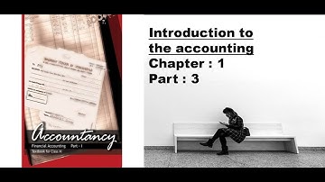 CLASS : 11 ; CHAPTER :1 INTRODUCTION TO ACCOUNTING  ; PART : 3 EXPLAINED IN HINDI AND ENGLISH