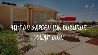 Hilton Garden Inn Dubuque Downtown Review - Dubuque , United States of America