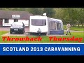 CARAVAN FUN in SCOTLAND 2013 | Throwback Thursday December 2021 | Vlog  456