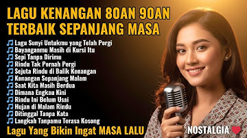 Tembang Kenangan 80an 90an Terbaik - Kumpulan Lagu Lawas 80an 90an Terpopuler BIKIN KANGEN Masa Lalu