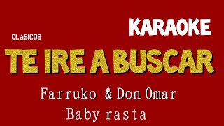 Karaoke,  ( TE IRE A BUSCAR ) Farruko, Don Omar,  Baby  Rasta,  INTRUMENTAL