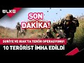 #SONDAKİKA Hainler Mehmetçiğin Pençesinden Kaçamadı! Suriye ve Irak&#39;ta Büyük Operasyon...