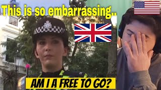 American Reacts "Educated" American thinks he can school Police in London.
