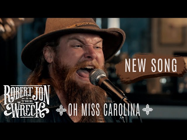 Robert Jon & The Wreck - Oh Miss Carolina