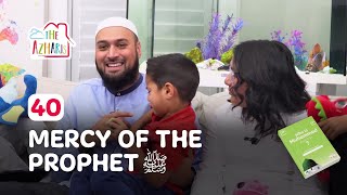 Who Is Muhammad ﷺ  Ep40 📚 | NEW SERIES 🌟 The Azharis | Mercy of the Prophet ﷺ
