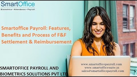 Smartoffice Payroll-Features, Benefits and Process of F&F Settlement & Reimbursement