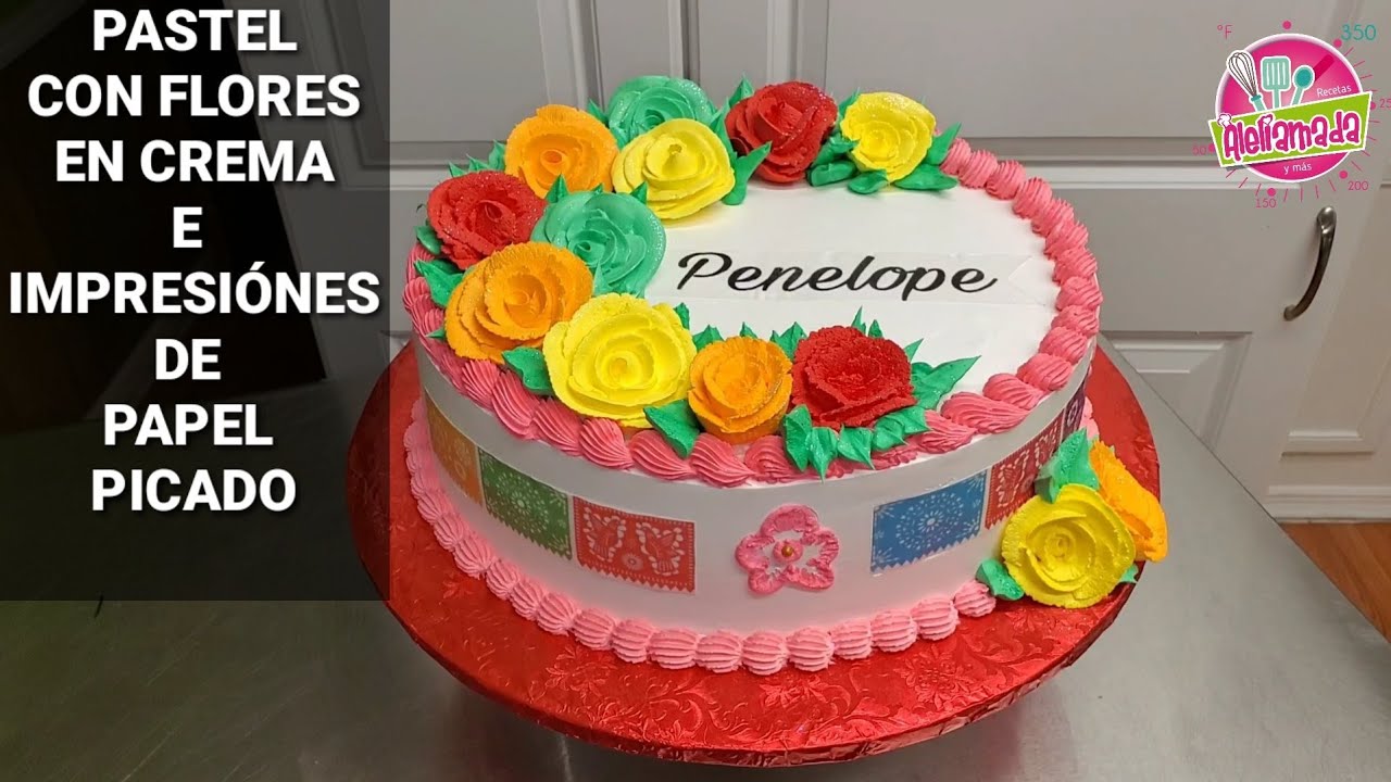 DECORACIÓN DE PASTEL TEMÁTICA MEXICANA, CON FLORES EN CREMA / Recetas aleliamada y más.