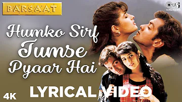 Humko Sirf Tumse Pyaar Hai Lyrical - Barsaat | Bobby Deol, Twinkle Khanna | Kumar Sanu, Alka Yagnik