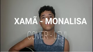 Miniatura de "Xamã - Monalisa (Cover - Levi)"