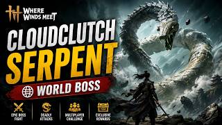 Cloudclutch Serpent | World Boss | Where Winds Meet