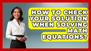 How To Check Your Solution When Solving Math Equations? - Steps to Sophomore Year
